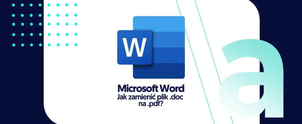 Jak zamienić plik Word na PDF bez utraty formatu i z łatwością