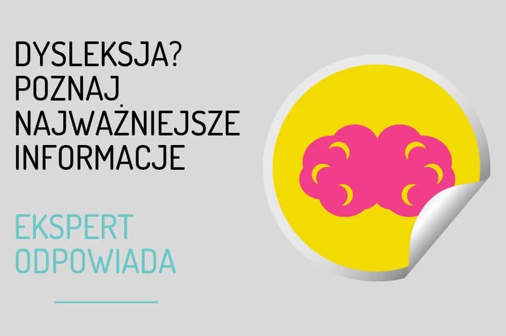 Dysleksja u dziecka - kiedy diagnoza? Kluczowe informacje